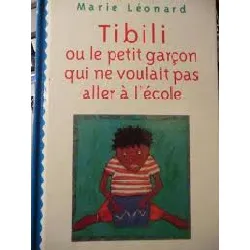 livre tibili ou le petit garçon qui ne voulait pas aller à l'école
