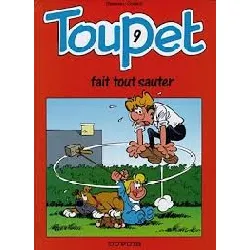 livre toupet - tome 9 - toupet fait tout sauter
