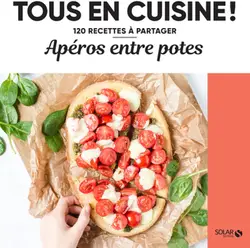 livre tous en cuisine ! : apéros entre potes
