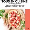 livre tous en cuisine ! : apéros entre potes