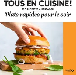 livre tous en cuisine ! : plats rapides pour le soir