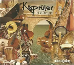 cd gürol agirbas - köprüler - iki dünya