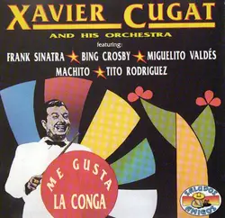 cd xavier cugat and his orchestra featuring: frank sinatra, bing crosby, miguelito valdés, machito, tito rodriguez - me gusta la c