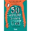 livre 50 aventures à vivre avant d'avoir 13 ans
