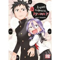 livre a quoi tu joues, ayumu ?! - tome 3