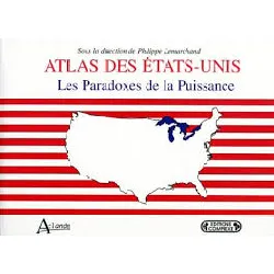 livre atlas des etats - unis - les paradoxes de la puissance