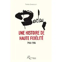 livre barclay, une histoire de haute fidélité 1945 - 1984