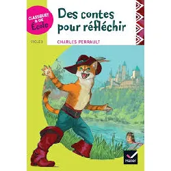 livre classiques & cie ecole cycle 3 - des contes pour réfléchir - c. perrault