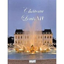 livre connaissance des arts hors - serie n 534 : chateau louis xiv