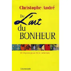 livre de l'art du bonheur - 25 leçons pour être heureux