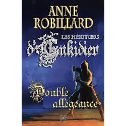 livre double allégeance - les héritiers d'enkidiev vol.11 - anne robillard