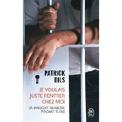 livre je voulais juste rentrer chez moi... un innocent incarcere pendant 15 ans