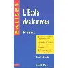 livre l'"ecole des femmes", molière - résumé analytique, commentaire critique, documents complémentaires