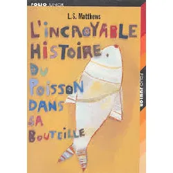 livre l'incroyable histoire du poisson dans sa bouteille