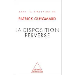 livre la disposition perverse patrick guyomard (sous la direction de)