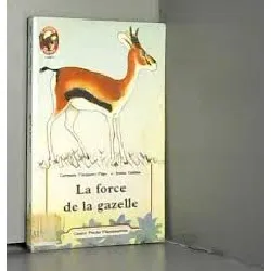livre la force de la gazelle