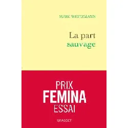 livre la part sauvage - prix femina essai