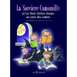 livre la sorcière camomille et les trois petites soeurs au pays des contes