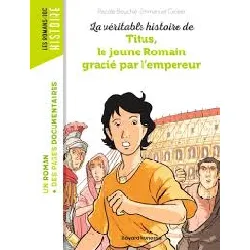 livre la véritable histoire de titus, le jeune romain grâcié par l'empereur