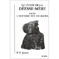 livre le culte de la déesse-mère dans l'histoire des religions