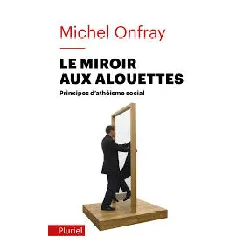 livre le miroir aux alouettes - principes d'athéisme social
