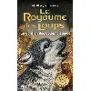 livre le royaume des loups - tome 3 - le gardien des volcans sacrés