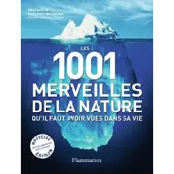 livre les 1001 merveilles de la nature - qu'il faut avoir vues dans sa vie