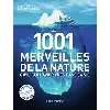livre les 1001 merveilles de la nature - qu'il faut avoir vues dans sa vie