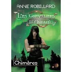 livre les chevaliers d'antarès tome 4 chimères anne robillard