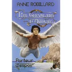 livre les chevaliers d'antares tome 8 porteur d'espoir - anne robillard
