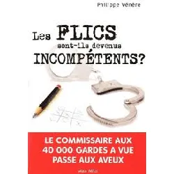 livre les flics sont-ils devenus incompétents ?