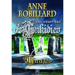 livre les héritiers d'enkidiev tome 9 - mirages anne robillard