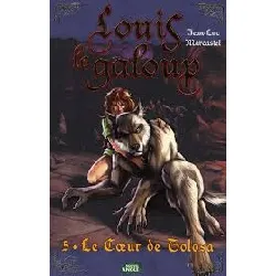 livre louis le galoup - tome 5 - le coeur de tolosa