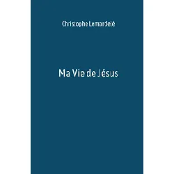 livre ma vie de jesus