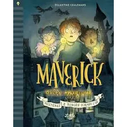 livre maverick ville magique - mystères et boules d'ampoule ceulemans eglantine