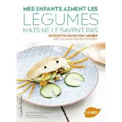 livre mes enfants aiment les légumes mais ne le savent pas - 50 recettes qu'ils vont adorer avec ou sans viande / poisson