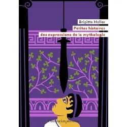 livre petites histoires des expressions de la mythologie