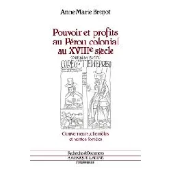 livre pouvoir et profits au peroucolonial au xviiie siecle.