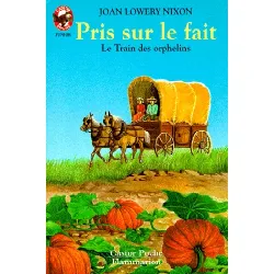 livre pris sur le fait ! - le train des orphelins - aventure, des 9/10 ans