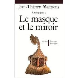 livre ritologiques, tome 3 - le masque et le miroir jean-thierry maertens