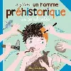 livre si j'étais... un homme préhistorique - des coloriages cro-mignons, des dessins rupestres, plus de 170 autocollants