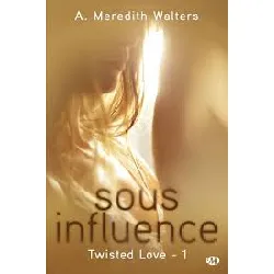 livre twisted love, tome 1 - sous influence