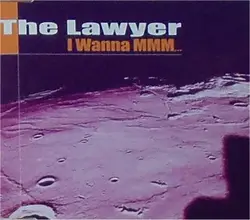 cd the lawyer - i wanna mmm... (1999)