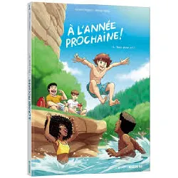 livre a l'année prochaine ! - tome 1 - tous pour un !