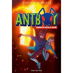 livre antboy, tome 02 - en mission contre le destin kenneth bøgh andersen, sylvain sarrailh (illustrations), aude pasquier