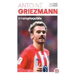 livre antoine griezmann - irremplaçable