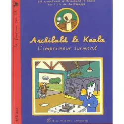 livre archibald le koala - l'imprimeur surmené