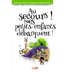 livre au secours ! mes petits-enfants débarquent !