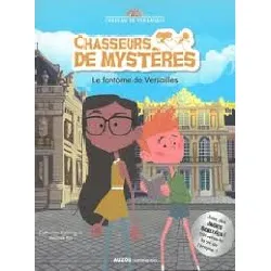 livre chasseurs de mystères tome 2 - le fantôme de versailles