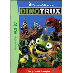 livre dinotrux tome 2 - un grand danger